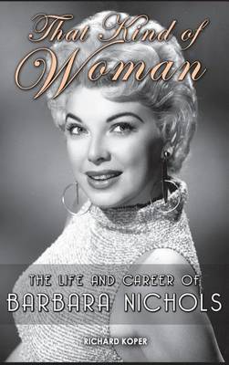 That Kind of Woman: The Life and Career of Barbara Nichols (Hardback) (Hardback)