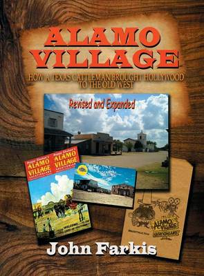 Alamo Village: How a Texas Cattleman Brought Hollywood to the Old West (Hardback) (Hardback)