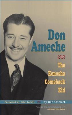 Don Ameche: The Kenosha Comeback Kid (Hardback) (Hardback)