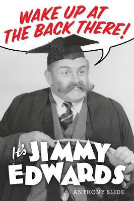 Wake Up at the Back There: It's Jimmy Edwards (Paperback)