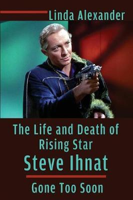 The Life and Death of Rising Star Steve Ihnat - Gone Too Soon (Paperback)