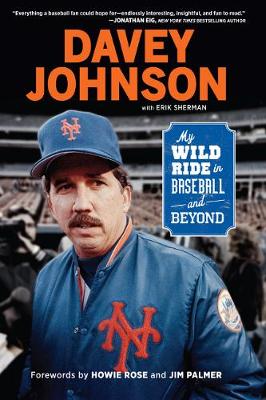 Davey Johnson: My Wild Ride in Baseball and Beyond (Hardback)