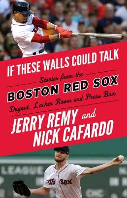 If These Walls Could Talk: Boston Red Sox: Remy, Jerry, Cafardo, Nick,  McDonough, Sean: 9781629375458: : Books