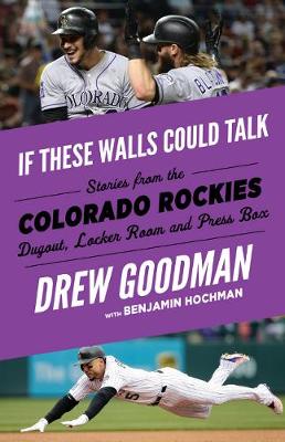 If These Walls Could Talk: Colorado Rockies: Stories from the Colorado  Rockies Dugout, Locker Room, and Press Box (Paperback)