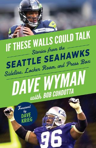 If These Walls Could Talk: Seattle Seahawks: Stories from the Seattle Seahawks Sideline, Locker Room, and Press Box (Paperback)