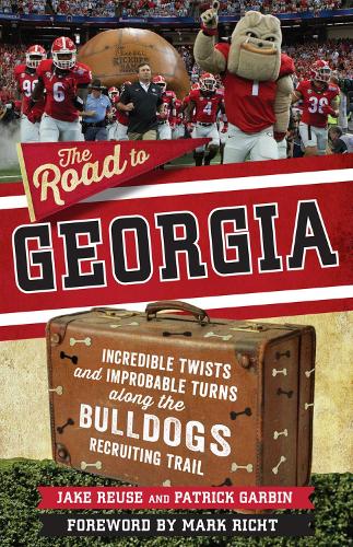 The Road to Georgia: Incredible Twists and Improbable Turns Along the Georgia Bulldogs Recruiting Trail (Paperback)