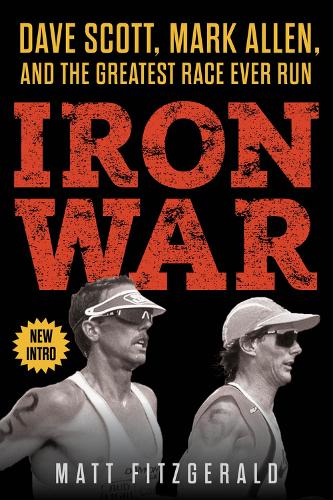 Iron War: Dave Scott, Mark Allen, and the Greatest Race Ever Run (Paperback)