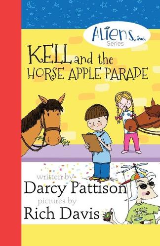 Kell and the Horse Apple Parade: Aliens, Inc. Chapter Book Series, Book 2 - Aliens, Inc. 2 (Paperback)
