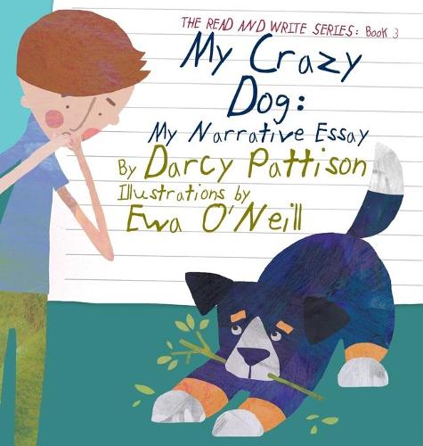 My Crazy Dog: My Narrative Essay - Read and Write 3 (Hardback)
