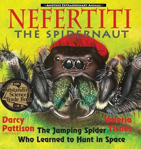 Nefertiti, the Spidernaut: The Jumping Spider Who Learned to Hunt in Space (Hardback)