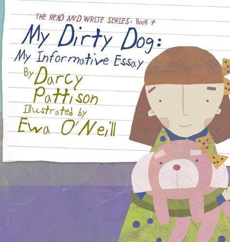 My Dirty Dog: My Informative Essay - Read and Write 4 (Hardback)