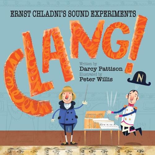 Clang!: Ernst Chladni's Sound Experiments (Paperback)