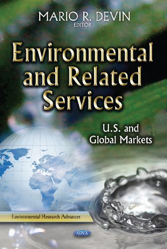 Environmental & Related Services: U.S. & Global Markets (Hardback)