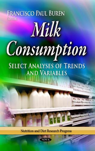Milk Consumption: Select Analyses of Trends & Variables (Hardback)