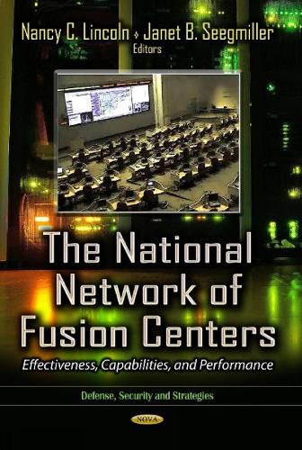 National Network of Fusion Centers: Effectiveness, Capabilities & Performance (Hardback)