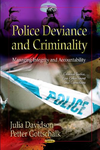 Police Deviance & Criminality: Managing Integrity & Accountability (Paperback)