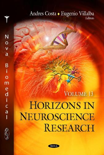 Horizons in Neuroscience Research: Volume 13 (Hardback)