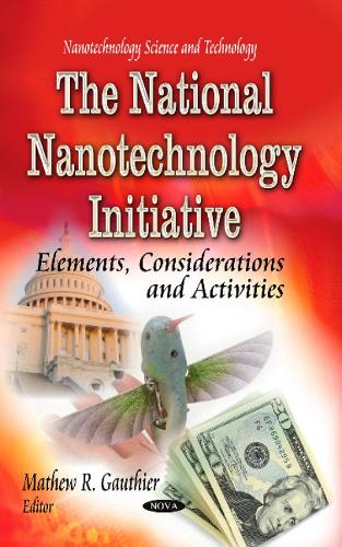 National Nanotechnology Initiative: Elements, Considerations &Activities (Hardback)