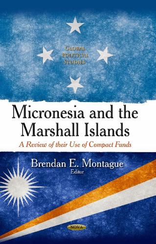 Micronesia & the Marshall Islands: A Review of their Use of Compact Funds (Hardback)