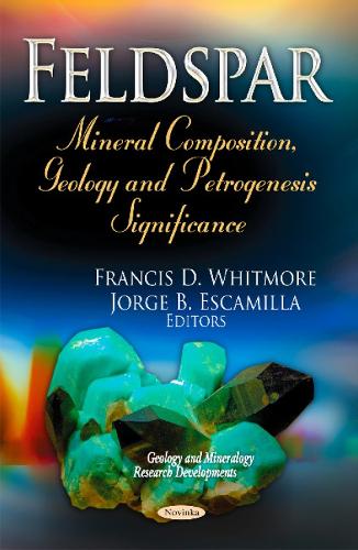 Feldspar: Mineral Composition, Geology & Petrogenesis Significance (Hardback)