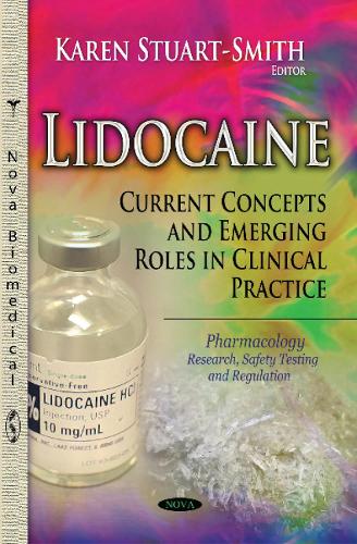 Lidocaine: Current Concepts & Emerging Roles in Clinical Practice (Hardback)