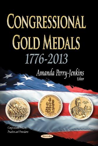 Congressional Gold Medals: 1776-2013 (Hardback)
