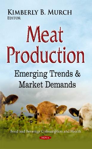 Meat Production: Emerging Trends & Market Demands (Hardback)