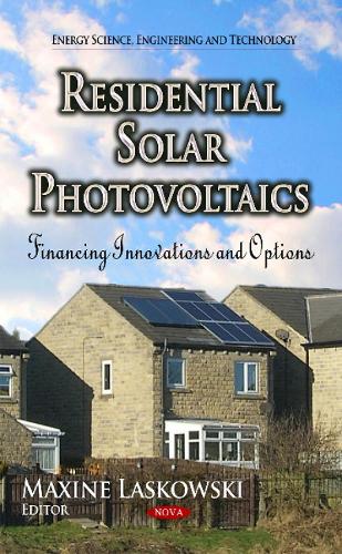 Residential Solar Photovoltaics: Financing Innovations & Options (Hardback)