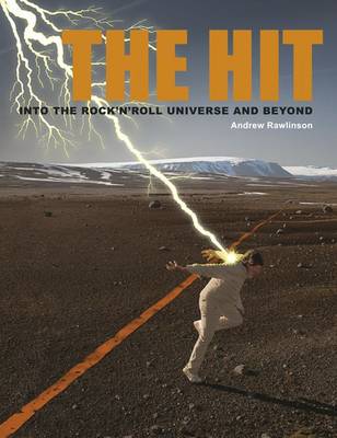 The Hit: Into the Rock 'N Roll Universe and Beyond (Hardback)