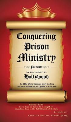 Conquering Prison Ministry Presents Its Book Proposal to Hollywood (Hardback)