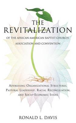 The Revitalization of the African-American Baptist Church, Association and Convention (Paperback)