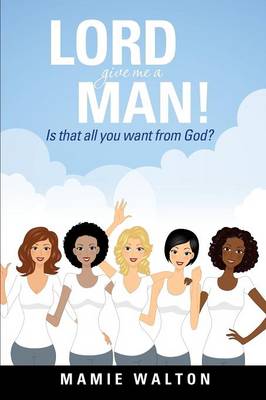 Lord Give Me a Man! (Paperback)