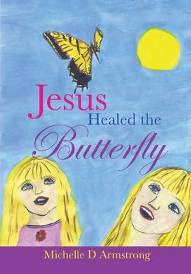 Jesus Healed the Butterfly (Paperback)