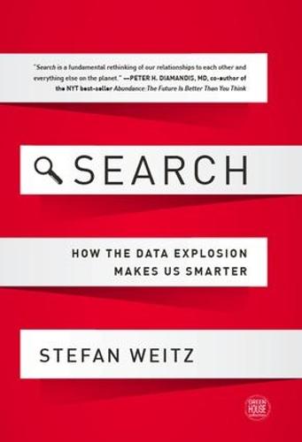Search: How the Data Explosion Makes Us Smarter (Hardback)