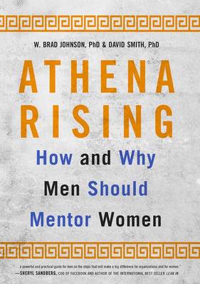 Athena Rising: How and Why Men Should Mentor Women (Hardback)