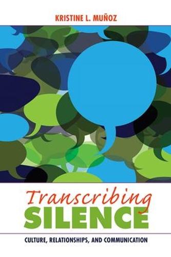 Transcribing Silence: Culture, Relationships, and Communication - Writing Lives: Ethnographic Narratives (Paperback)
