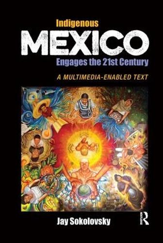 Indigenous Mexico Engages the 21st Century: A Multimedia-enabled Text (Paperback)