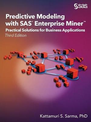 Predictive Modeling with SAS Enterprise Miner: Practical Solutions for Business Applications, Third Edition (Paperback)