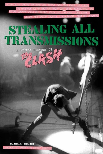 Stealing All Transmissions: A Secret History of The Clash (Paperback)