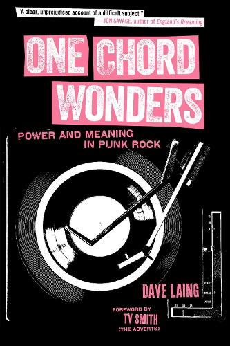 One Chord Wonders: Power and Meaning in Punk Rock (Paperback)