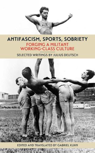 Antifascism, Sports, Sobriety: Forging a Militant Working-Class Culture (Paperback)