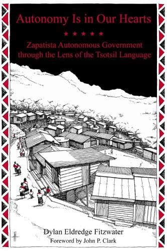 Autonomy Is In Our Hearts: Zapatista Autonomous Government through the Lens of the Tsotsil Language (Paperback)