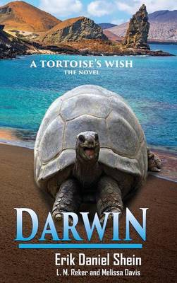 Darwin: A Tortoise's Wish, the Novel (Hardback)
