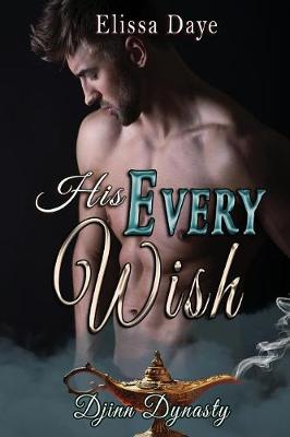His Every Wish - Djinn Dynasty 1 (Paperback)