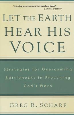 Let the Earth Hear His Voice: Strategies for Overcoming Bottlenecks in Preaching God's Word (Paperback)