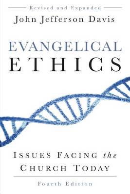 Evangelical Ethics, Fourth Edition: Issues Facing the Church Today (Paperback)