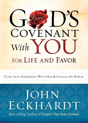 God's Covenant with You for Life and Favor: Come Into Agreement with Him and Unlock His Power (Paperback)