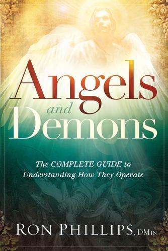 Angels and Demons: The Complete Guide to Understanding How They Operate (Paperback)