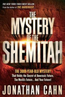 The Mystery of the Shemitah: The 3,000-Year-Old Mystery That Holds the Secret of America's Future, the World's Future, and Your Future! (Paperback)