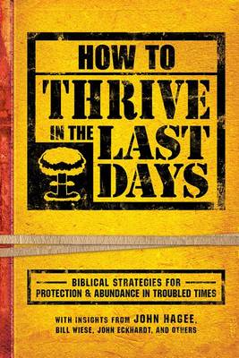 How to Thrive in the Last Days: Biblical Strategies for Protection and Abundance in Troubled Times (Paperback)